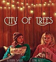 City of Trees 2019 Film