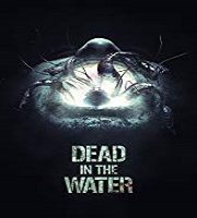 Dead in the Water 2018 Film