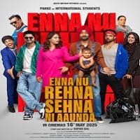 Enna Nu Rehna Sehna Ni Aaunda 2025