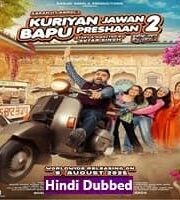 Kuriyan Jawan Baapu Preshaan 2 Hindi Dubbed