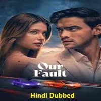 Our Fault Hindi Dubbed