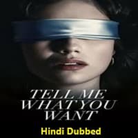 Tell Me What You Want Hindi Dubbed