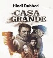 Casa Grande Hindi Dubbed